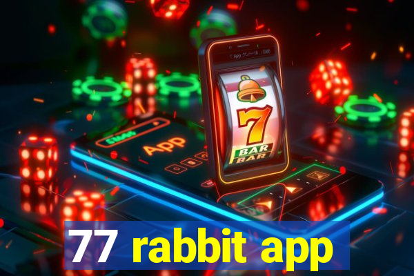 77 rabbit app